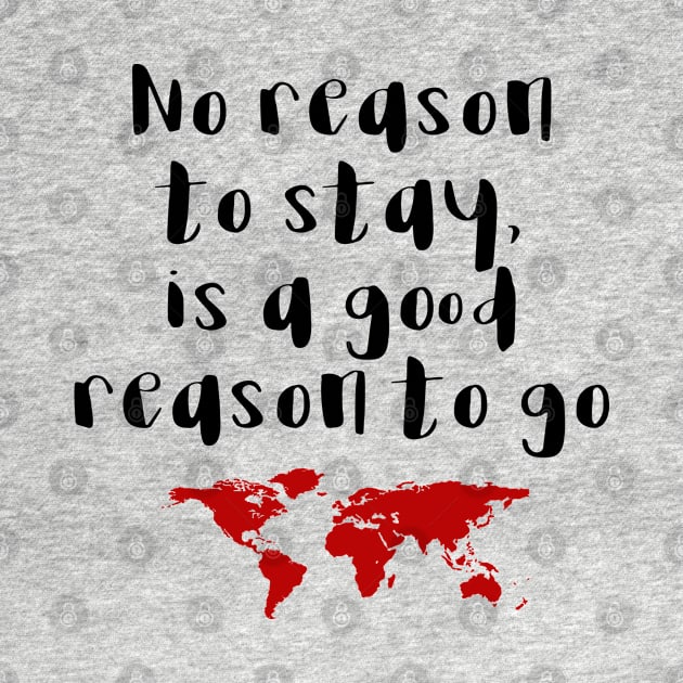 Travel - No reason to stay by qpdesignco